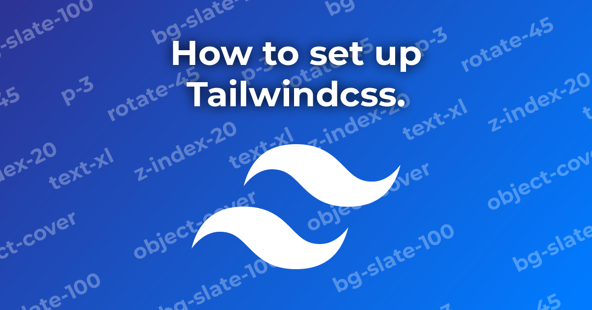 How to set up and configure the Tailwind Framework.