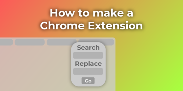 How to make a Chrome Extension